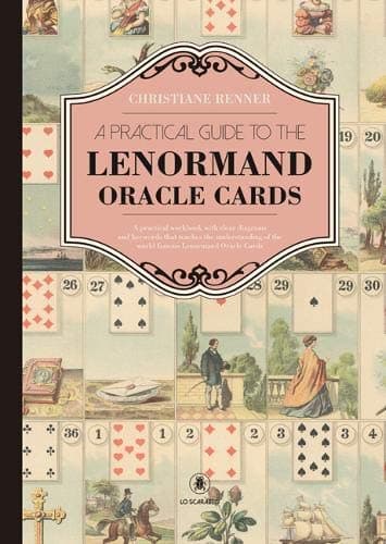 A Practical Guide to the Lenorman Oracle Cards: A Practical Workbook with Clear Diagrams and Keywords That Teaches the Understanding of the World Famous Lenormand Oracle Cards
