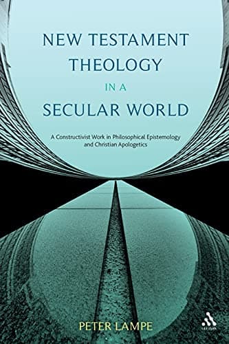 New Testament Theology in a Secular World: A Constructivist Work in Philosophical Epistemology and Christian Apologetics Paperback – January 26, 2012