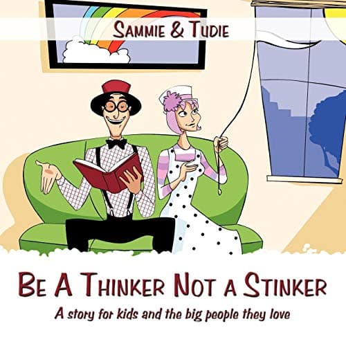 Be A Thinker Not a Stinker: A story for kids and the big people they love Paperback – June 22, 2009