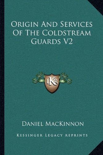 Origin And Services Of The Coldstream Guards V2