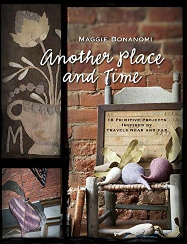 Another Place and Time: 18 Primitive Projects Inspired by Travels Near and Far Paperback – September 1, 2013