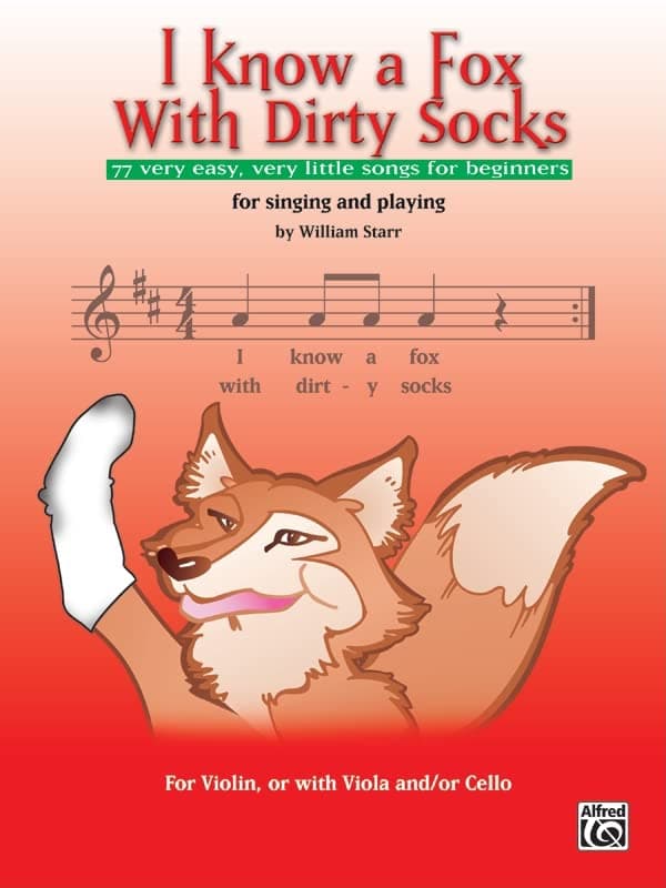 I Know a Fox With Dirty Socks: 77 Very Easy, Very Little Songs for Beginners, For Singing And Playing: For Vioin, Or With Viola, And/Or Cello