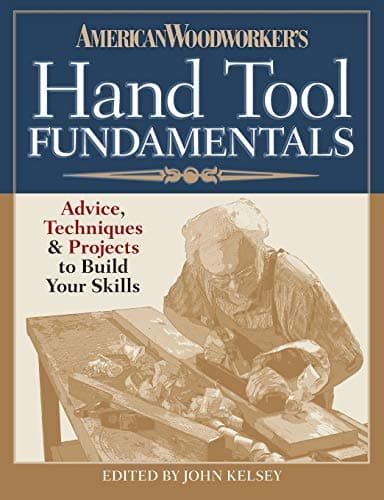 American Woodworker's Hand Tool Fundamentals: Advice, Techniques and Projects to Build Your Skills Paperback – December 1, 2014