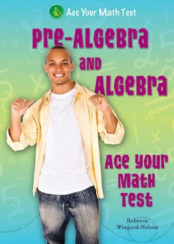 Pre-Algebra and Algebra (Ace Your Math Test) Paperback – January 16, 2012