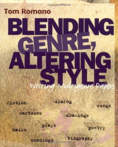 Blending Genre, Altering Style : Writing Multigenre Papers
