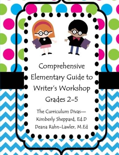 Comprehensive Elementary Guide to Writer's Workshop Grades 2-5: Resources for Domains, Building Craft, and Conventions
