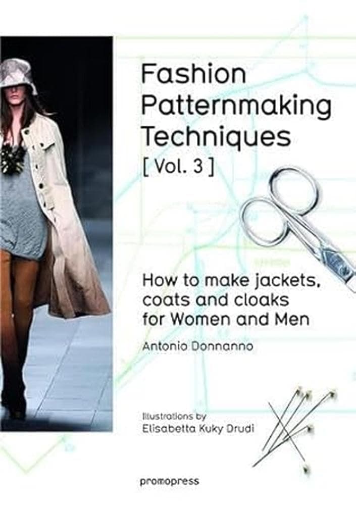 Fashion Patternmaking Techniques: How to Make Jackets, Coats and Cloaks for Women and Men: Volume 3 Paperback – Illustrated, 1 Sept. 2016