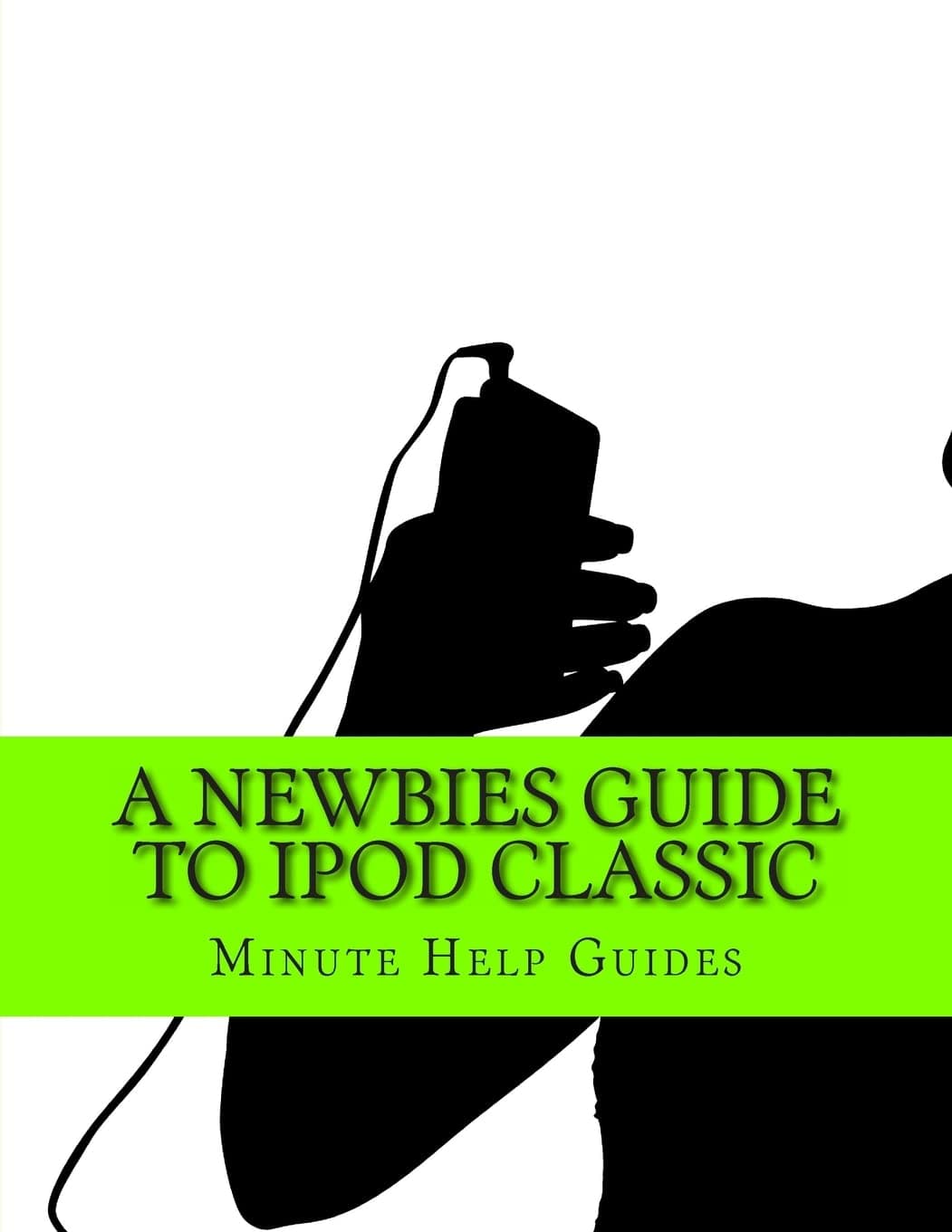 A Newbies Guide to iPod Classic Paperback – May 17, 2013
