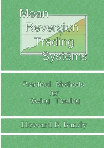 Blue Owl Press, Incorporated Mean Reversion Trading System: Practical Methods for Swing Trading