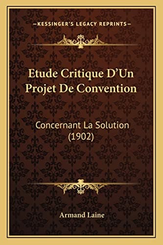 Etude Critique D'Un Projet De Convention: Concernant La Solution (1902) (French Edition)