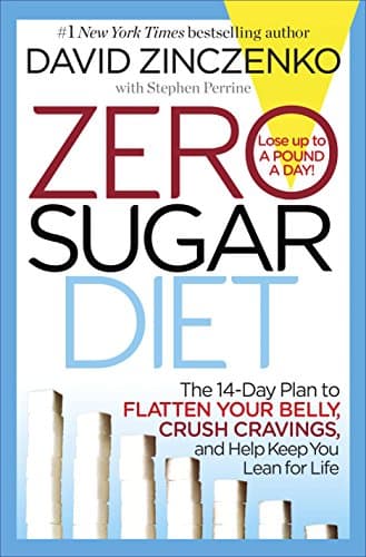 Zero Sugar Diet: The 14-Day Plan to Flatten Your Belly, Crush Cravings, and Help Keep You Lean for Life