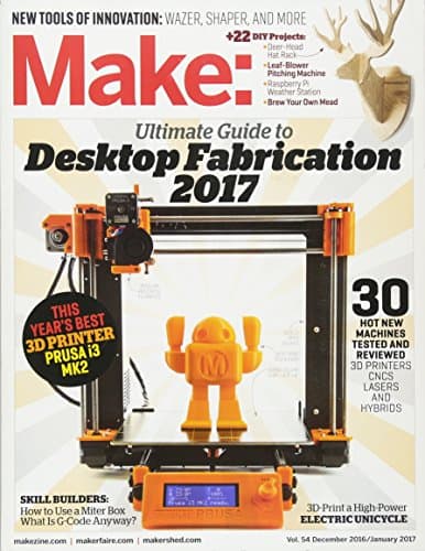Make: Volume 54: Desktop Fabrication Guide 2017 Paperback – November 29, 2016