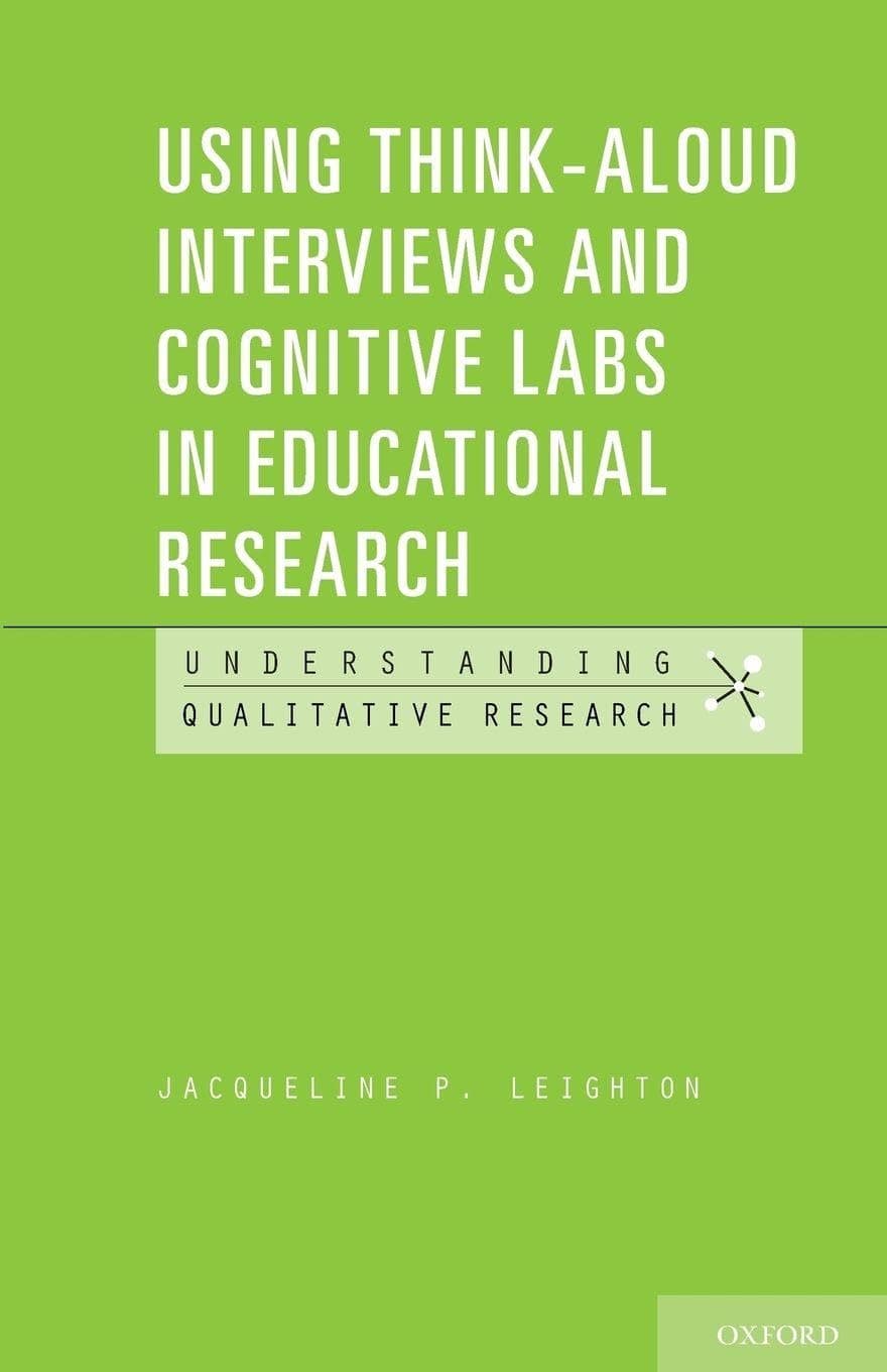 Using Think-Aloud Interviews and Cognitive Labs in Educational Research (Understanding Qualitative Research)