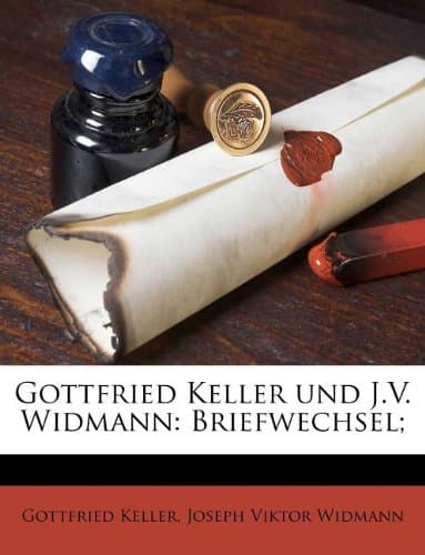 Gottfried Keller Und J.V. Widmann: Briefwechsel;