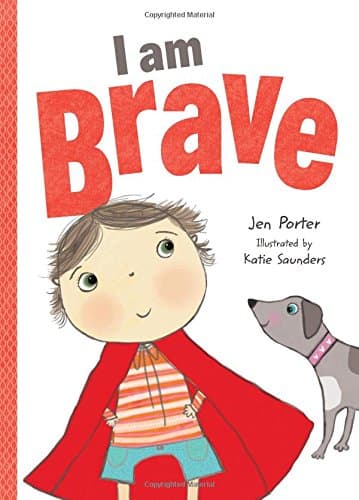 I Am Brave (I Am. . .behavior) Board book – October 4, 2016