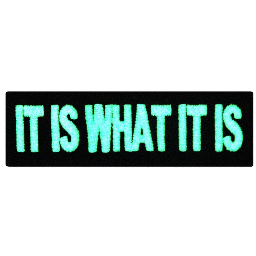Glow in Dark Patch It is What It is Funny Biker Embroidered Applique Badge Iron On Sew On Emblem