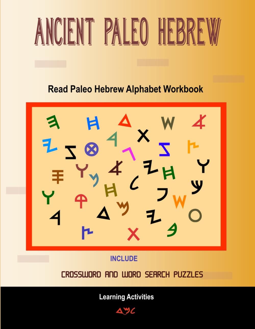 Ancient Paleo Hebrew: Read Paleo Hebrew Alphabet Workbook (Sacred Scripts & Spaces: Tools for Spiritual Reflection)