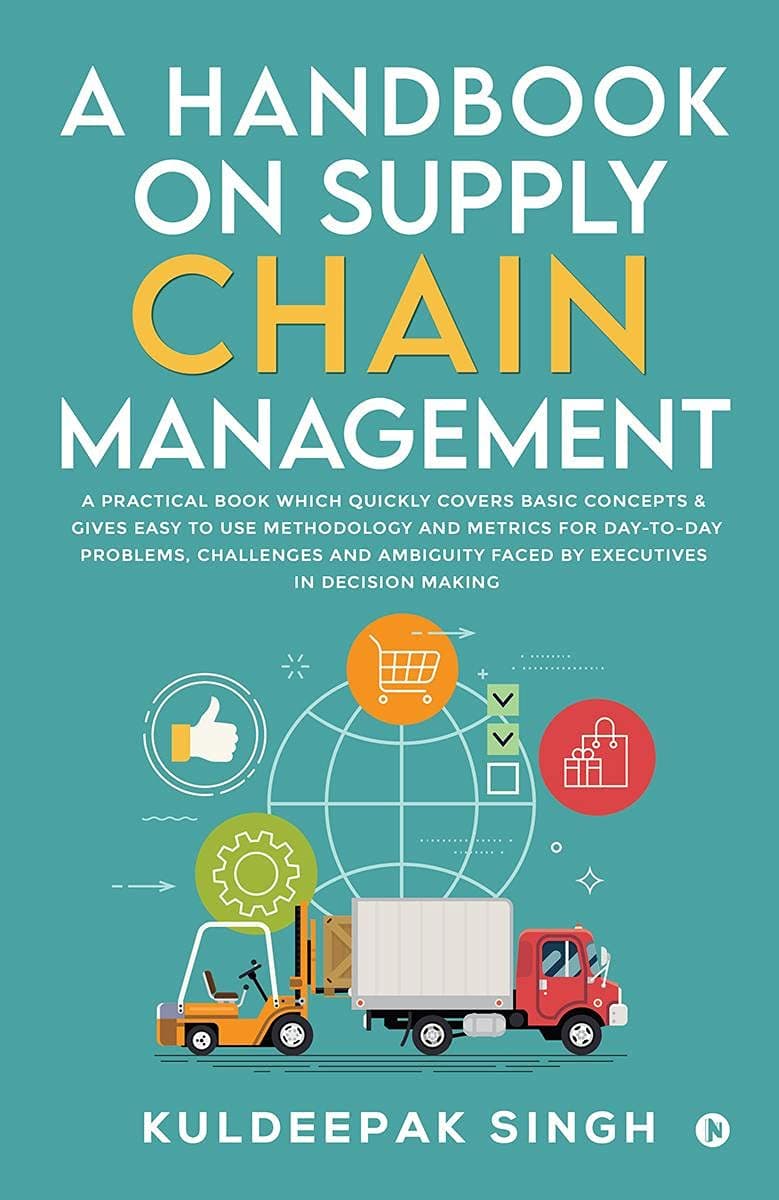A Handbook on Supply Chain Management : A practical book which quickly covers basic concepts & gives easy to use methodology and metrics for day-to-day problems, challenges and ambiguity faced by executives in decision making