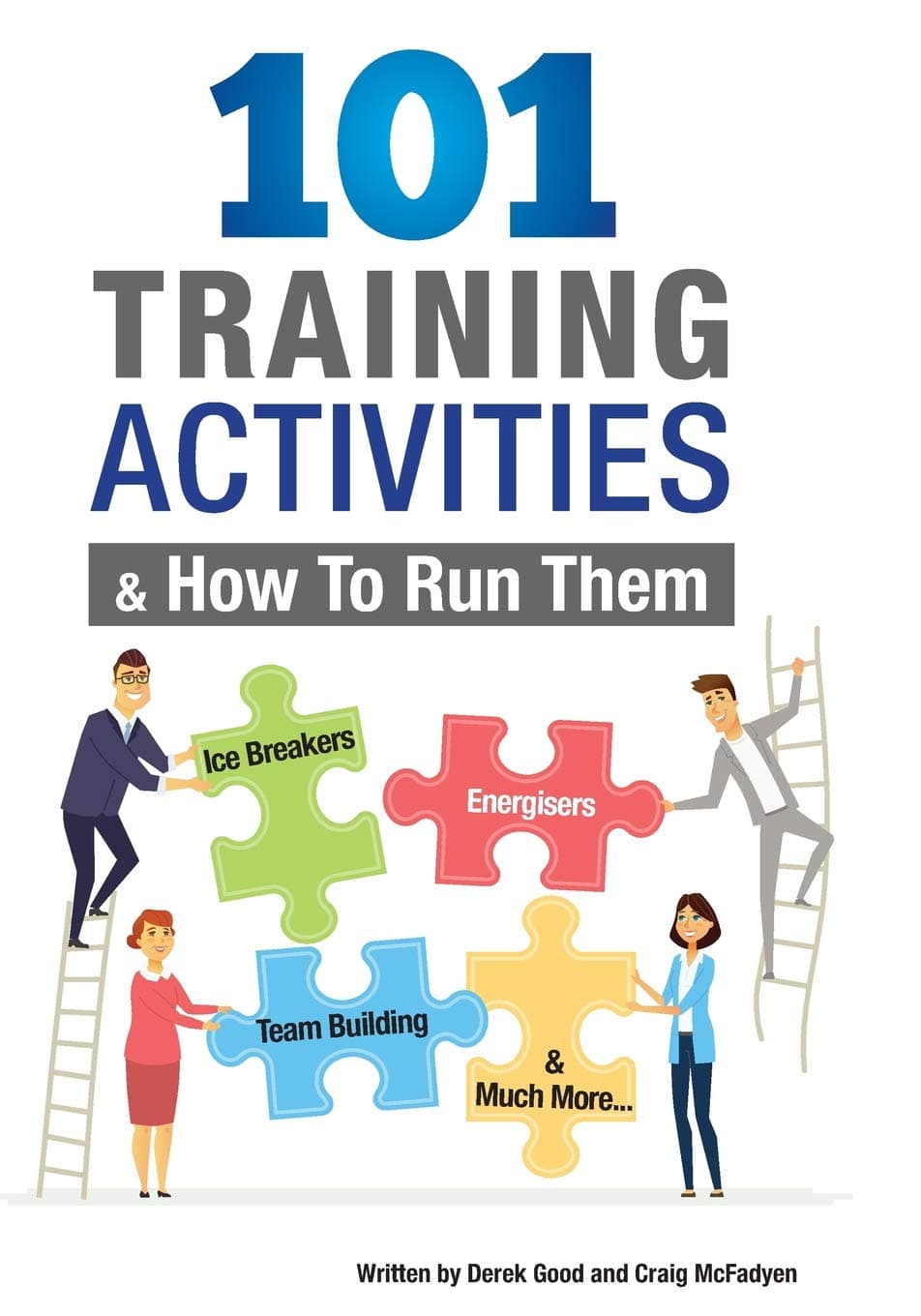 101 Training Activities and How to Run Them: Icebreakers, Energizers and Team Building Paperback – August 20, 2018