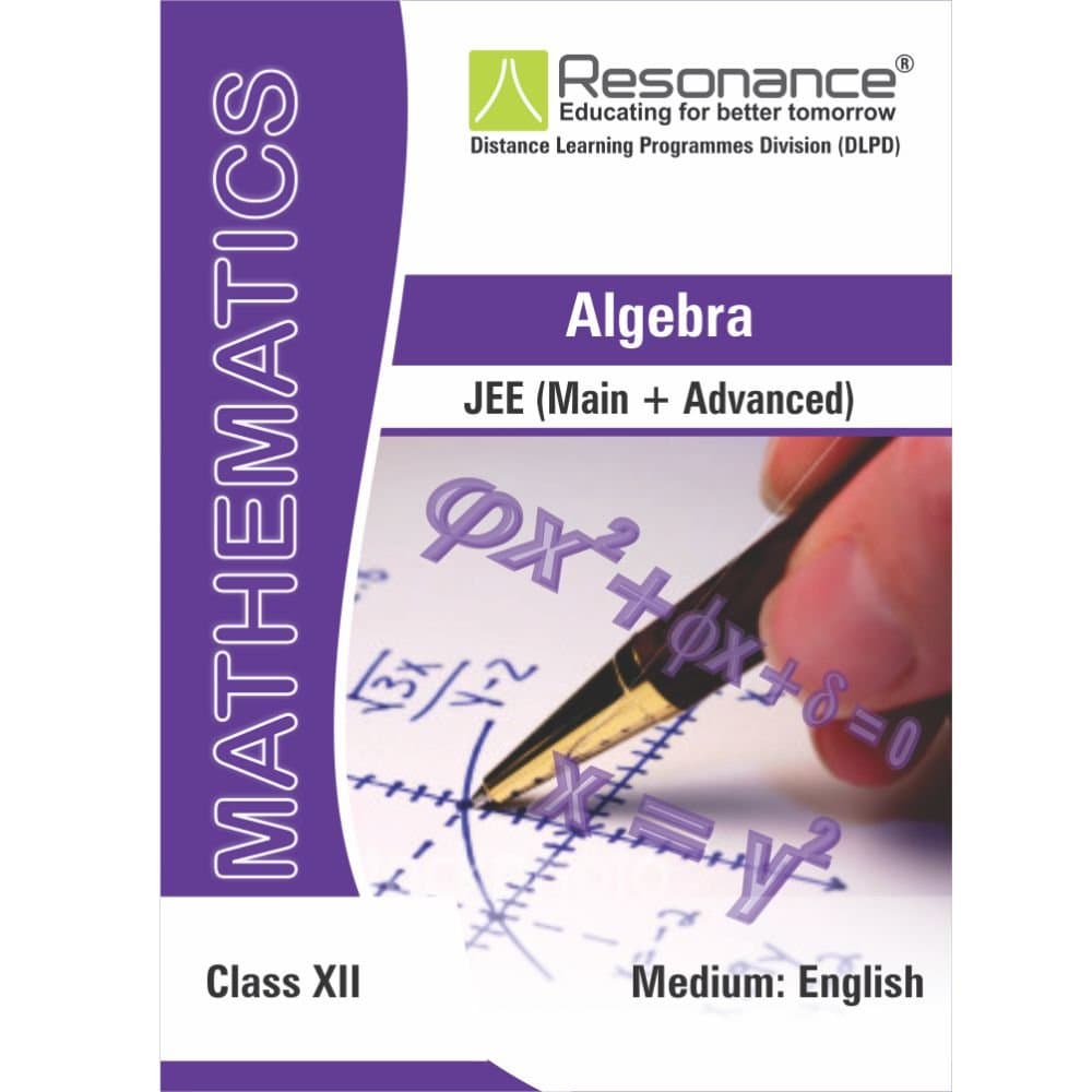 Algebra (Class XII) Math Module For JEE (Main+Advanced) [Paperback] Resonance Eduventures Limited