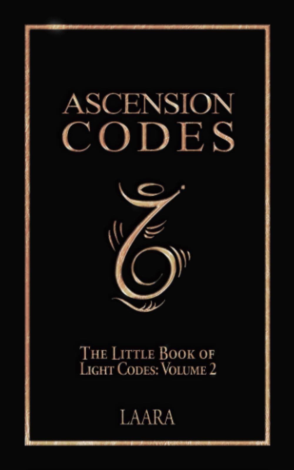Ascension Codes: Little Book of Light Codes (Volume 2) - Activation Symbols, Messages and Guidance for Awakening