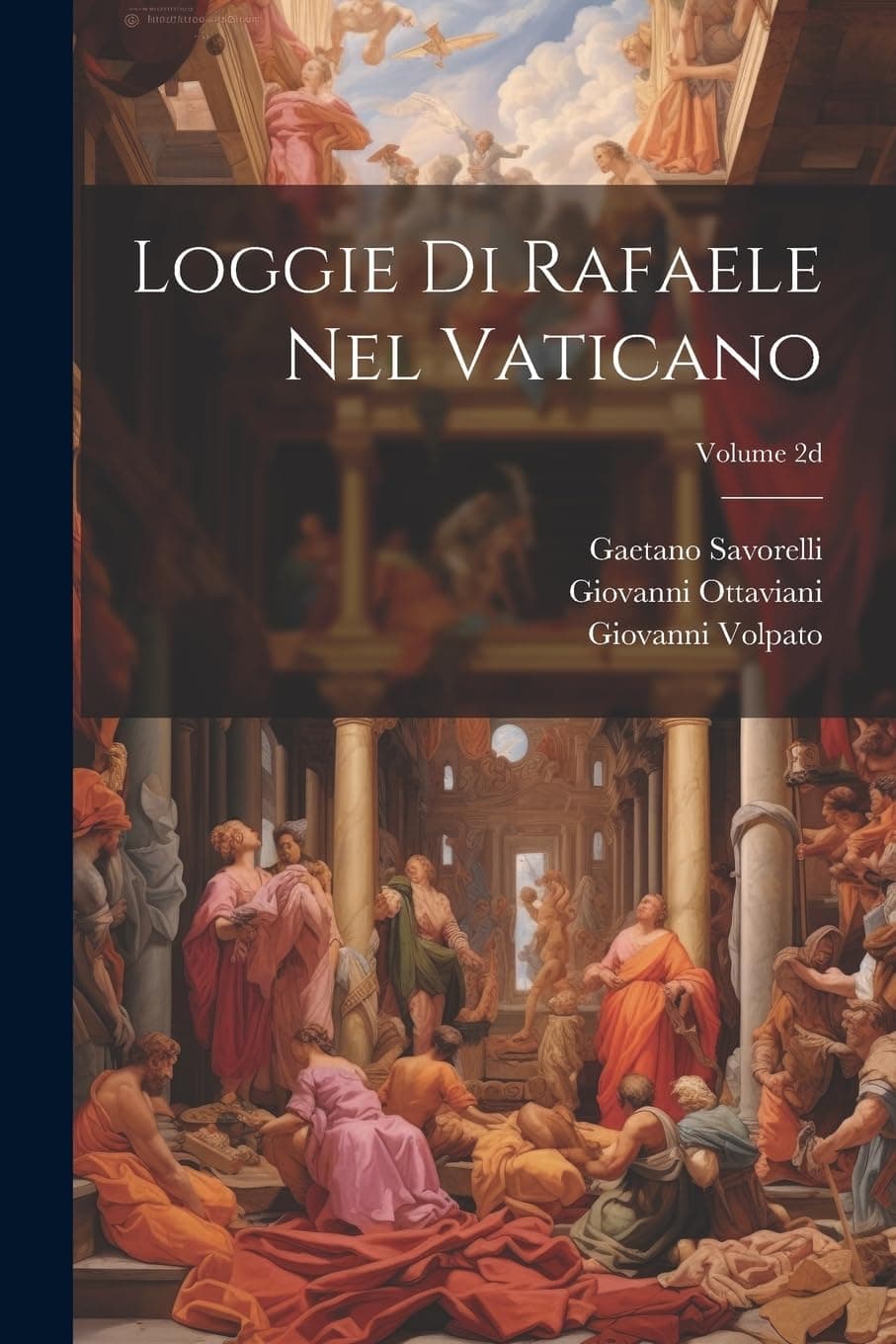 Loggie di Rafaele nel Vaticano; Volume 2d