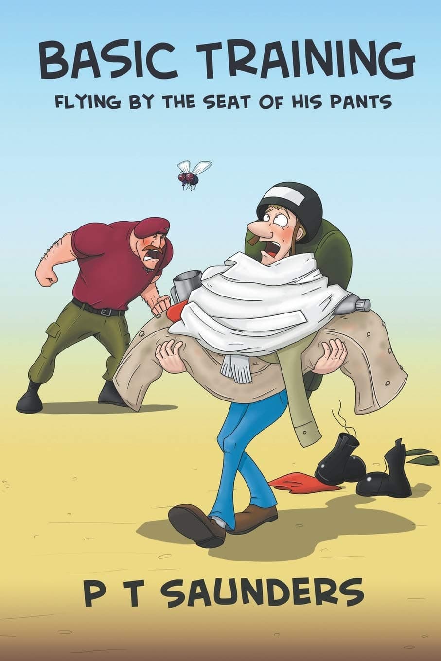 Basic Training: Flying by the seat of his pants. (A laugh-out-loud Tom Sharpe style comedy) (The P T Saunders Comedy Series)