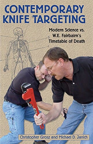 Contemporary Knife Targeting: Modern Science vs. W.E. Fairbairn's Timetable of Death Paperback – 1 Jan. 2007