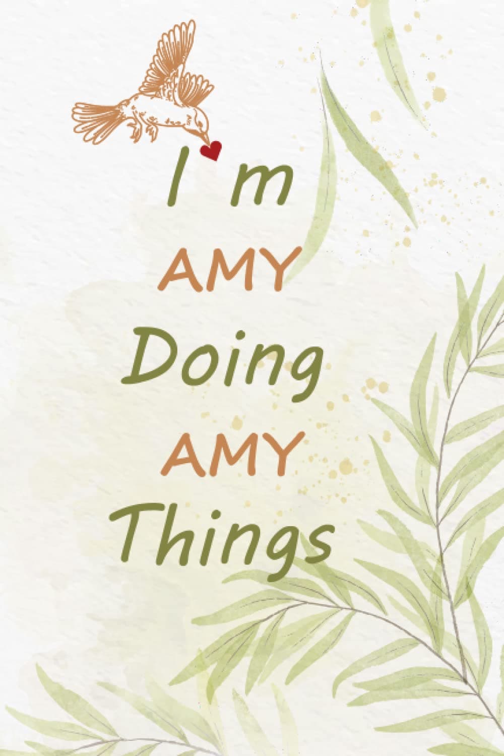 I'm AMY Doing AMY Things: Personalized Name Journal For Girlfriend Named 6 x 9, 110 Ruled Pages