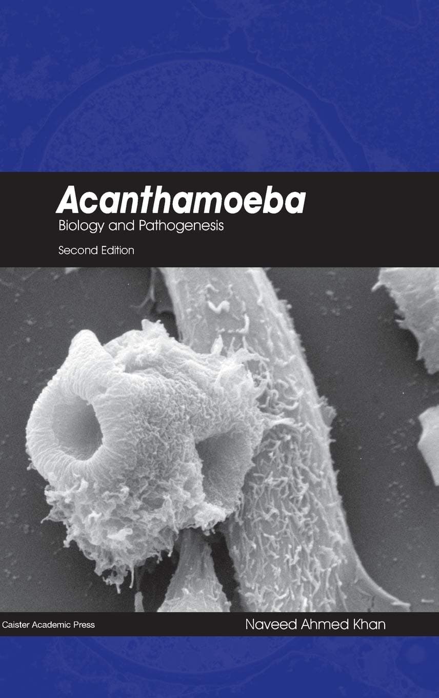 Acanthamoeba: Biology and Pathogenesis (Second Edition) (Revised