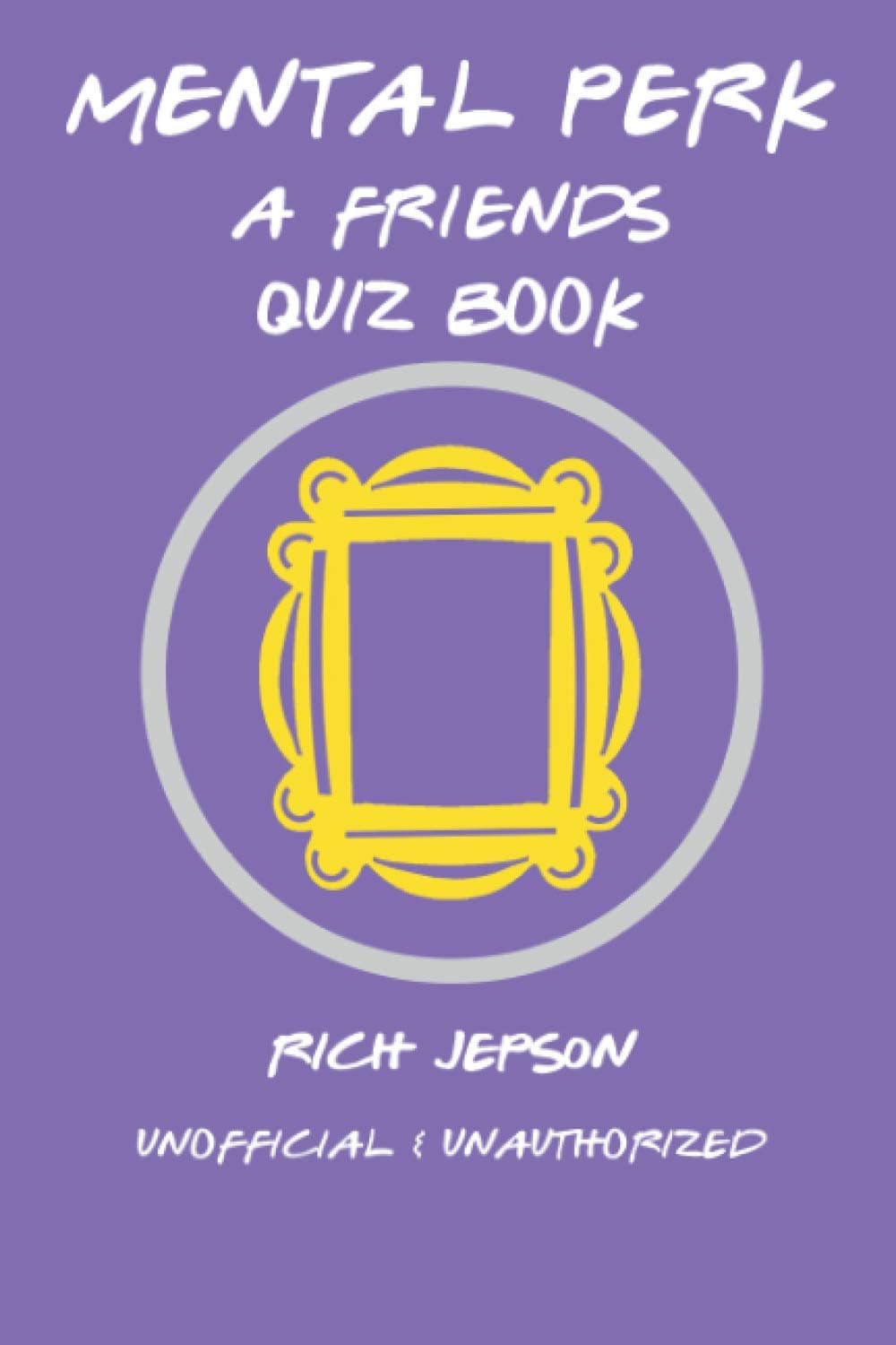 Mental Perk: A Friends Quiz Book