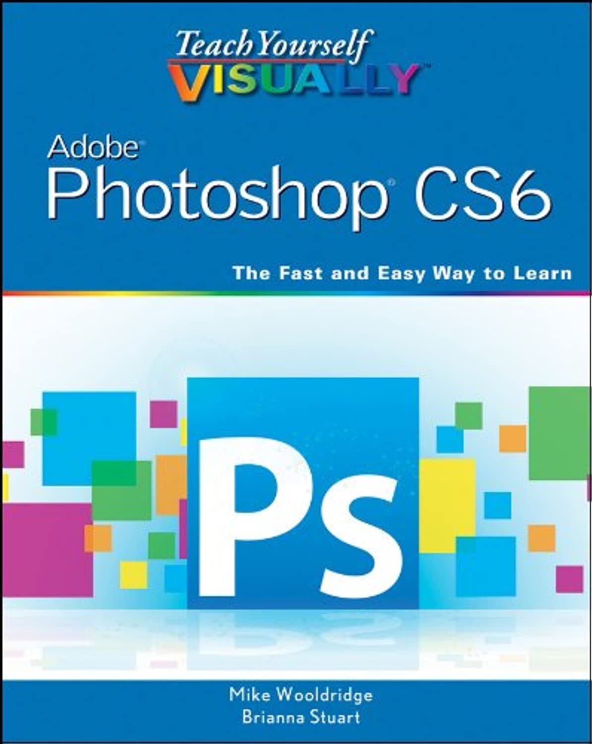 Visual Teach Yourself Visually Adobe Photoshop CS6