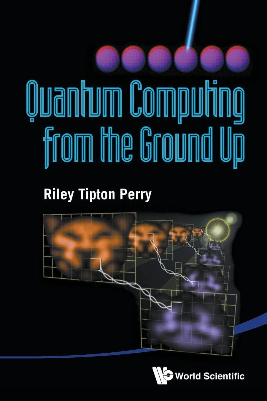 Quantum Computing From The Ground Up Illustrated Edition
