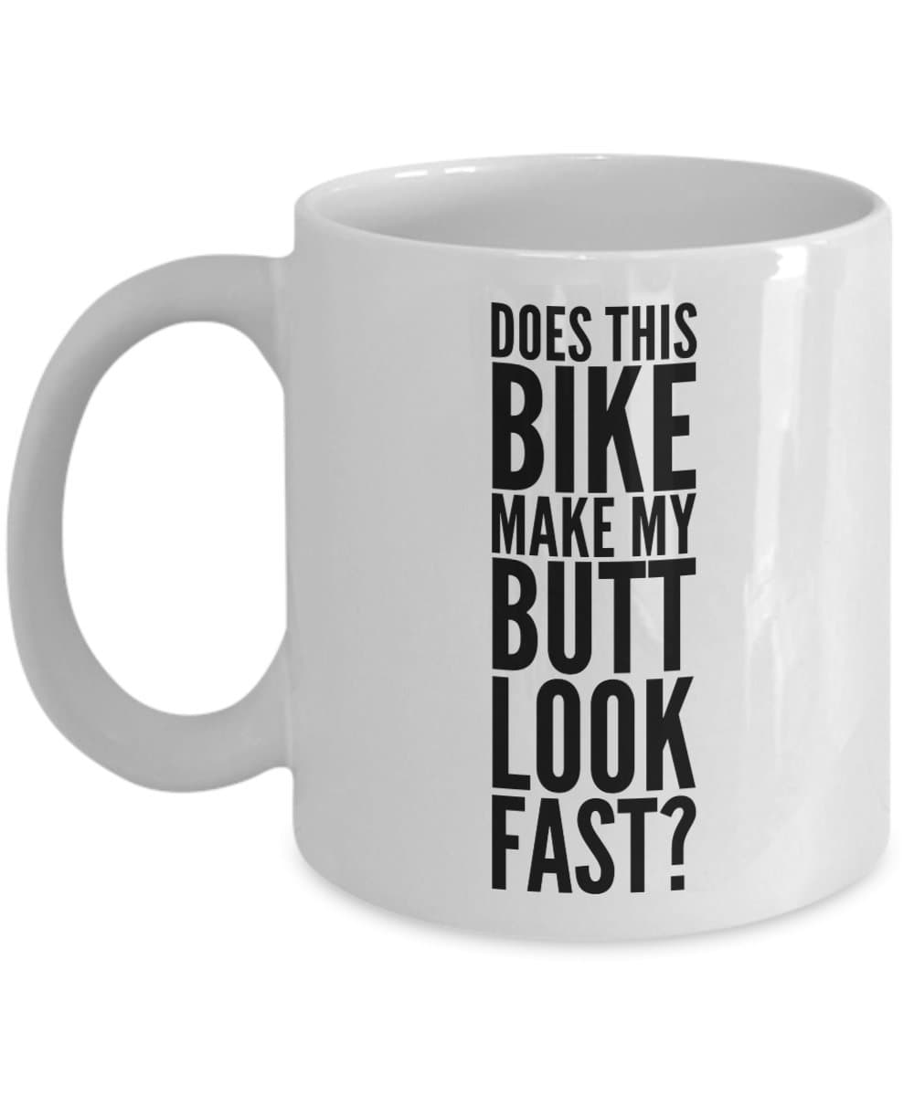 Does this bike make my butt look fast. Coffee Mug Gift For Cycling.