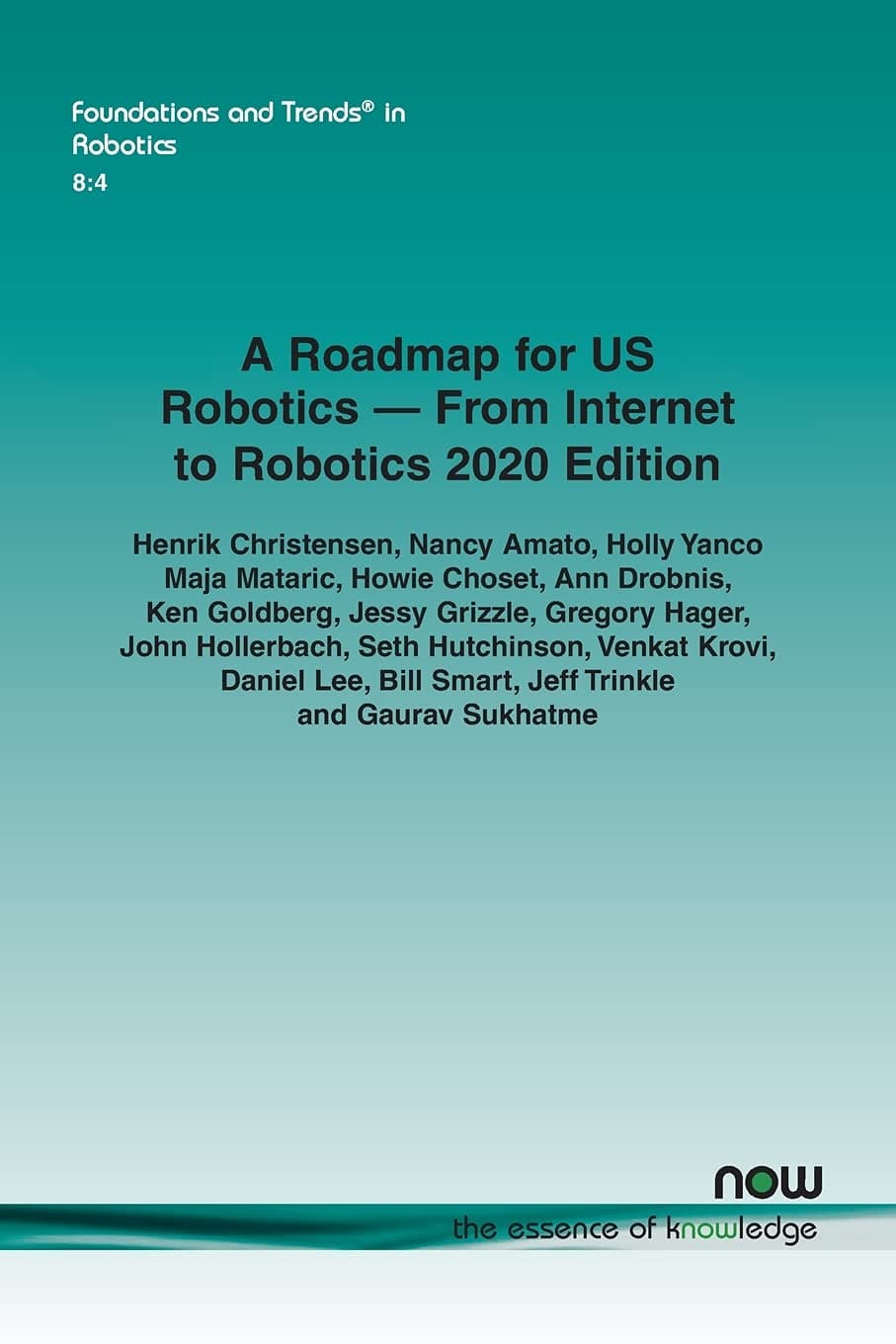 A Roadmap for US Robotics – From Internet to Robotics 2020 Edition (Foundations and Trends® in Robotics)