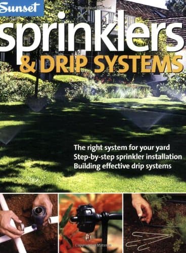Sprinklers & Drip Systems: The Right System for Your Yard, Step-by-step Sprinkler Installation, Building Effective Drip Systems