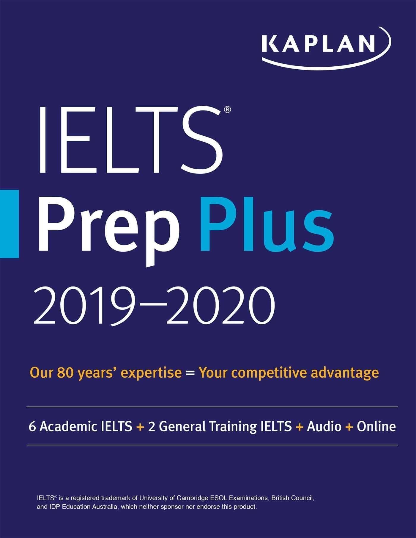 KAPLAN IELTS Prep Plus 2019-2020: 6 Academic IELTS + 2 General Training IELTS + Audio + Online Paperback – Big Book, 4 October 2018