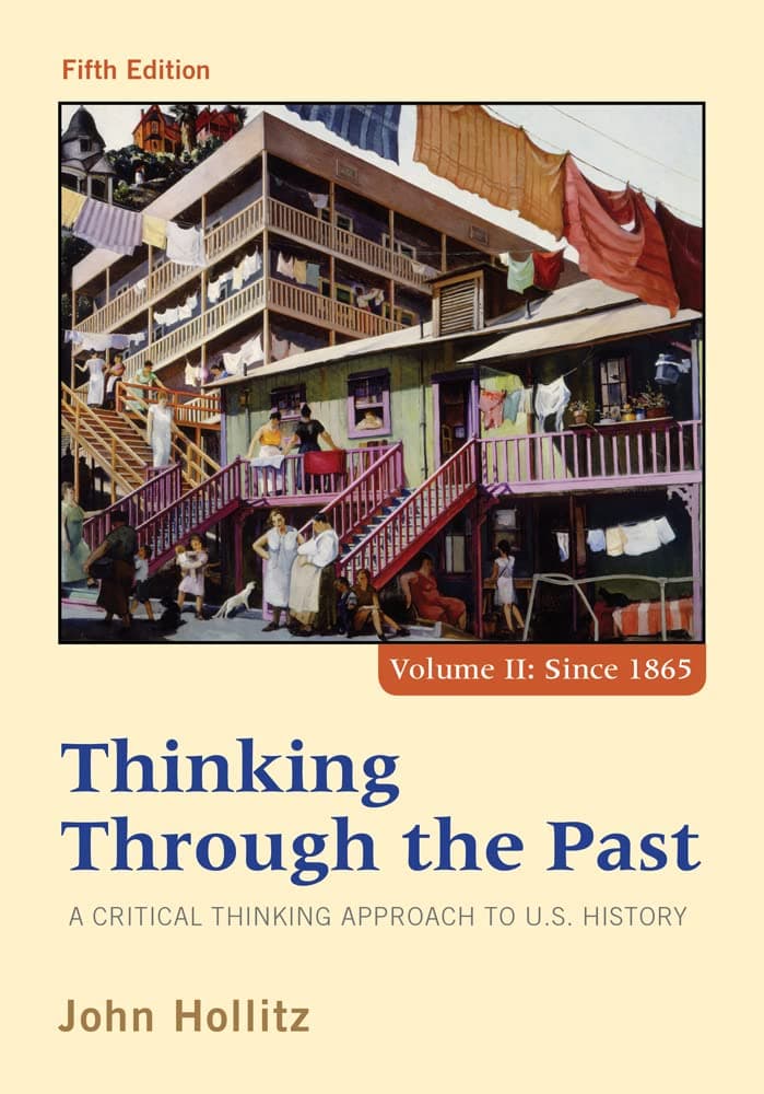 Thinking Through the Past: A Critical Thinking Approach to U.S. History, Fifth Edition (Volume II Since 1865)