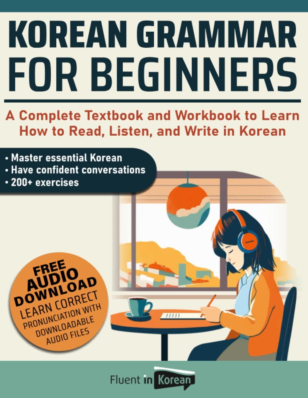 Korean Grammar for Beginners: A Complete Textbook and Workbook to Learn How to Read, Listen, and Write in Korean Paperback – 4 April 2023