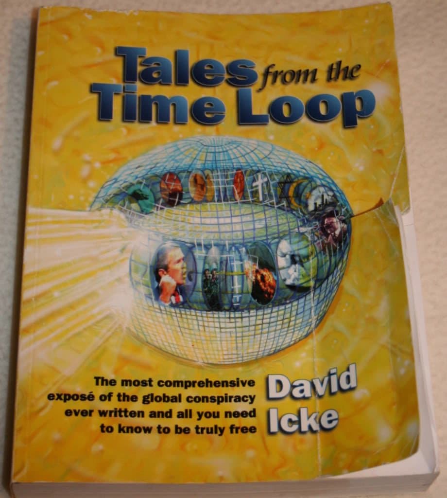 Tales from the Time Loop: The Most Comprehensive Expose of the Global Conspiracy Ever Written and All You Need to Know to Be Truly Free