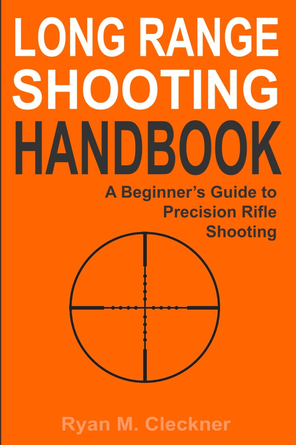 Long Range Shooting Handbook: The Complete Beginner's Guide to Precision Rifle Shooting