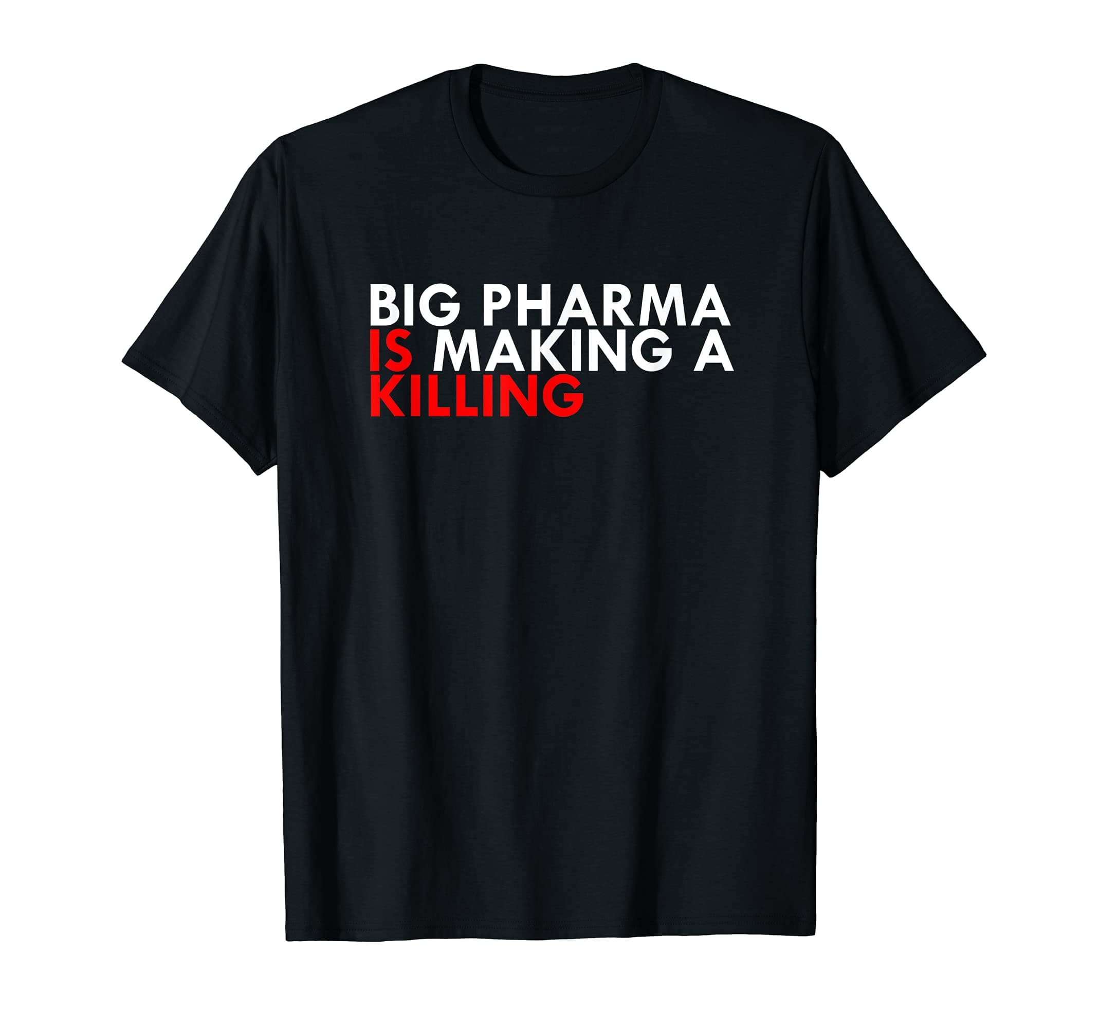 Big pharma is making a killing T-Shirt