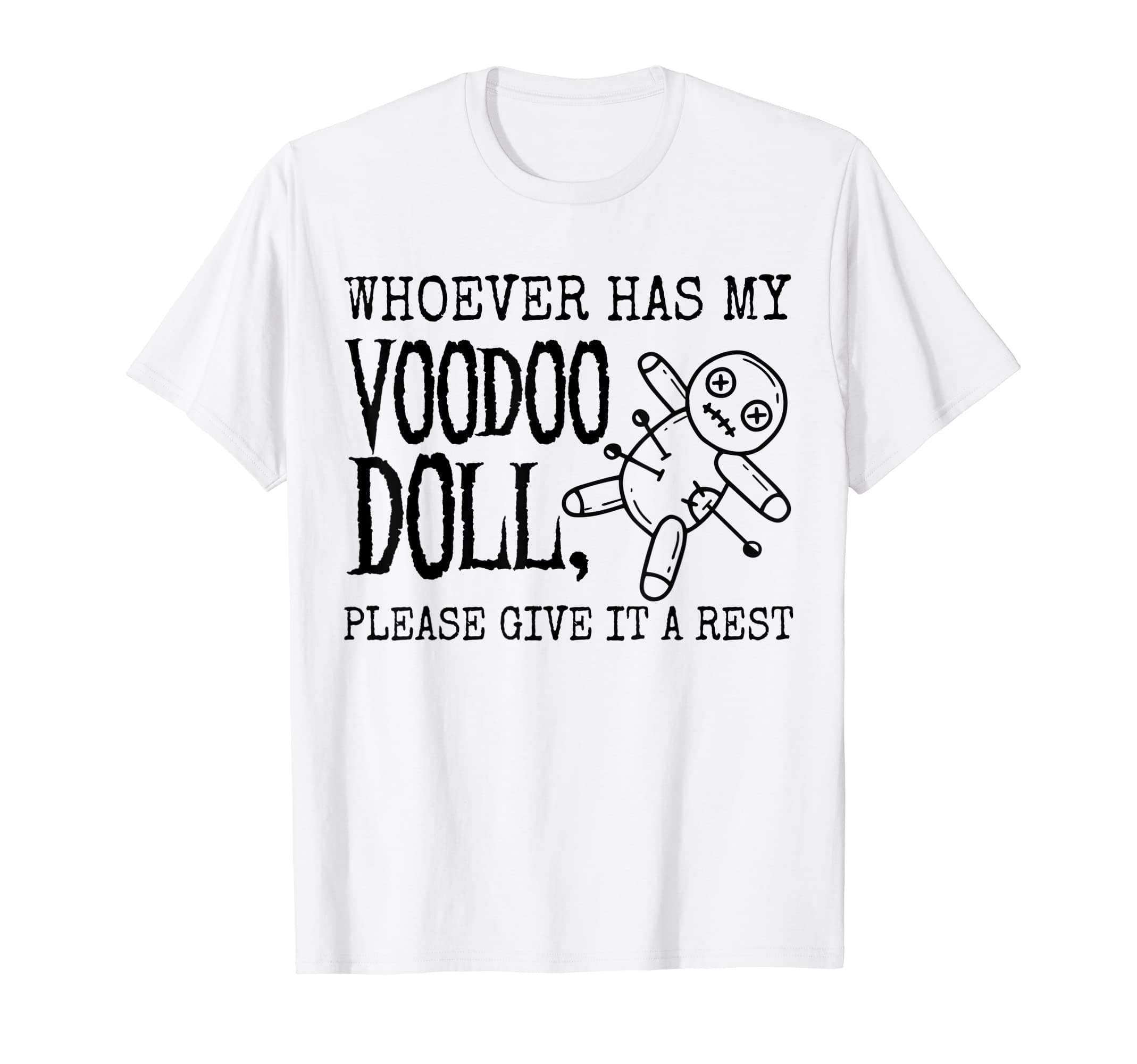 Who has my Voodoo Doll Please Give it a Rest Voodoo Doll T-Shirt
