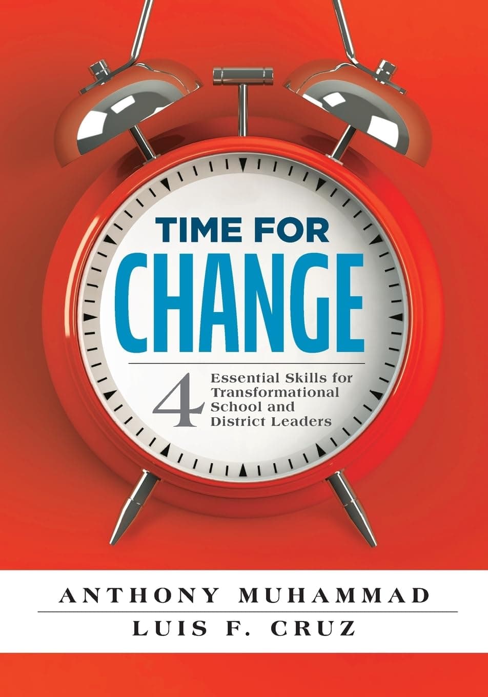 Time for Change: Four Essential Skills for Transformational School and District Leaders (Educational Leadership Development for Change Management) (Solutions)