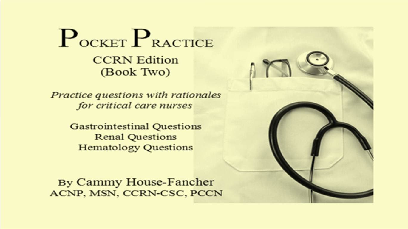Pocket Practice CCRN Edition (Book Two) Practice questions with rationales for critical care nurses