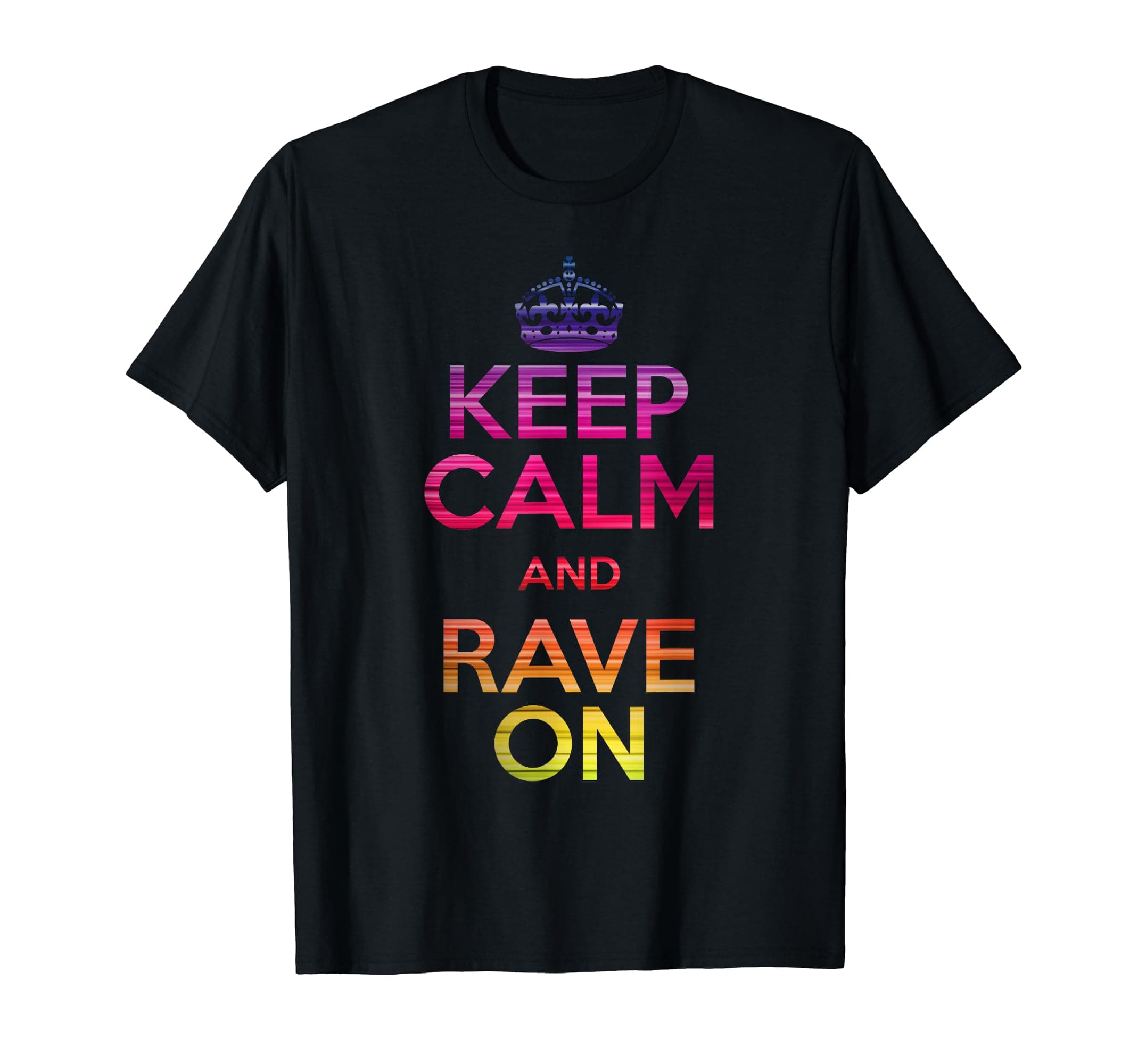 Keep Calm and Rave On EDM T-Shirt