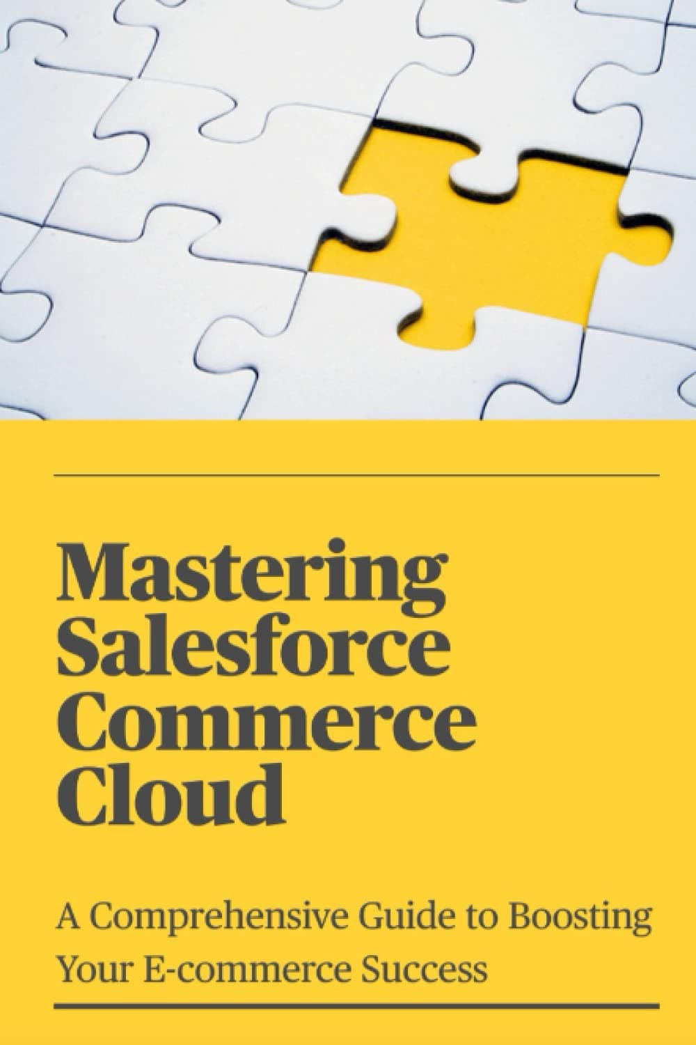Mastering Salesforce Commerce Cloud: A Comprehensive Guide to Boosting Your E-commerce Success