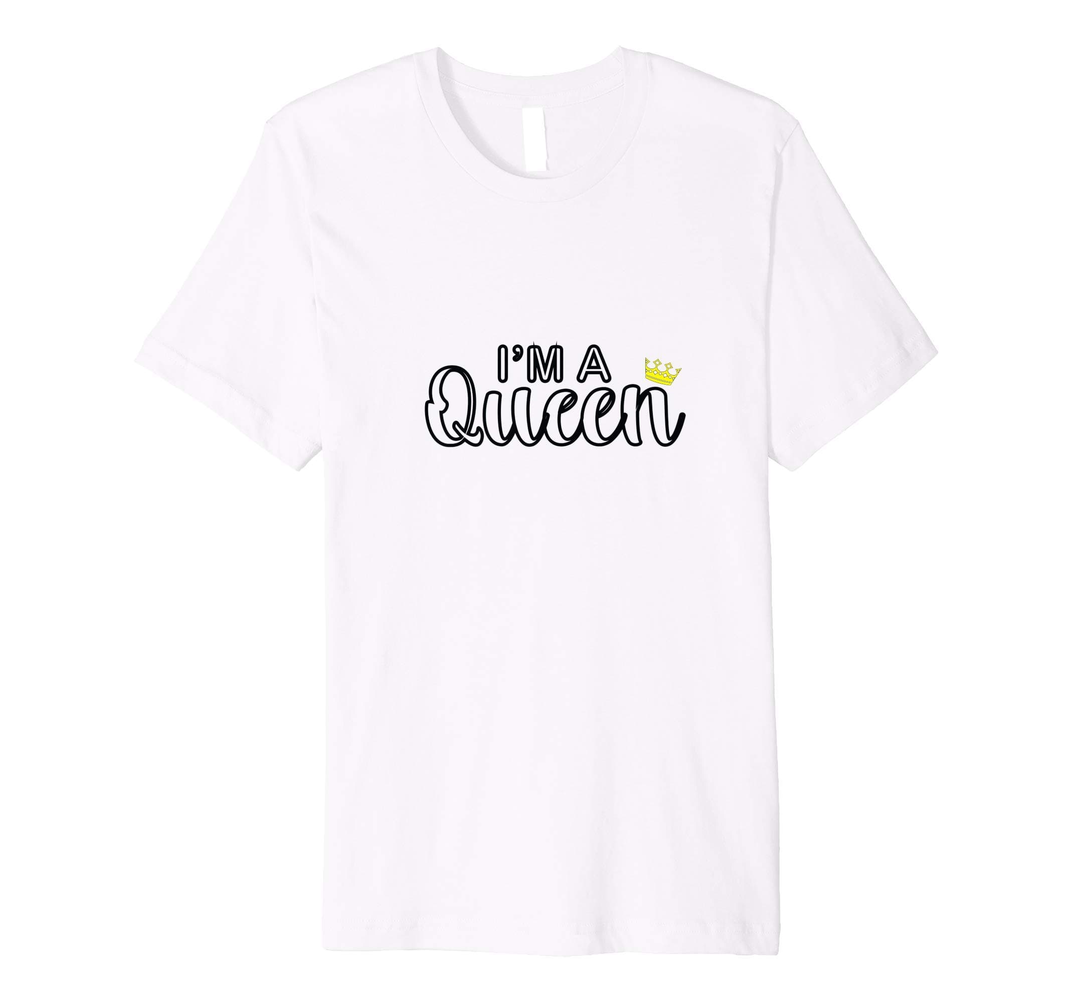 I'm a Queen Premium T-Shirt