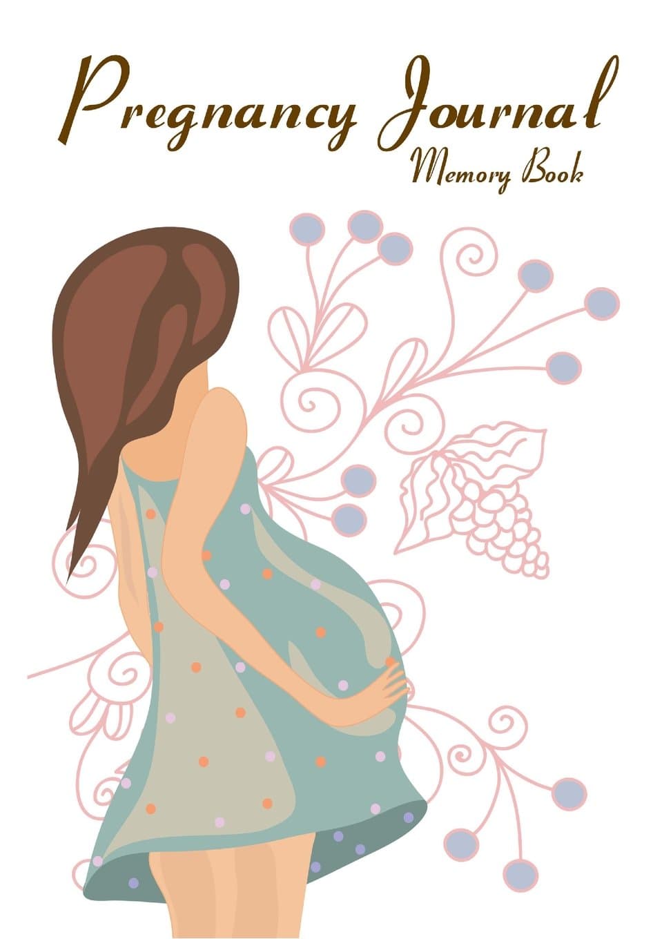 Pregnancy Journal Memory Book: Expectant moms document your pregnancy. Create keepsake diary memory book (Blank Journal) (Pregnancy Keepsake Book) Paperback – August 6, 2015