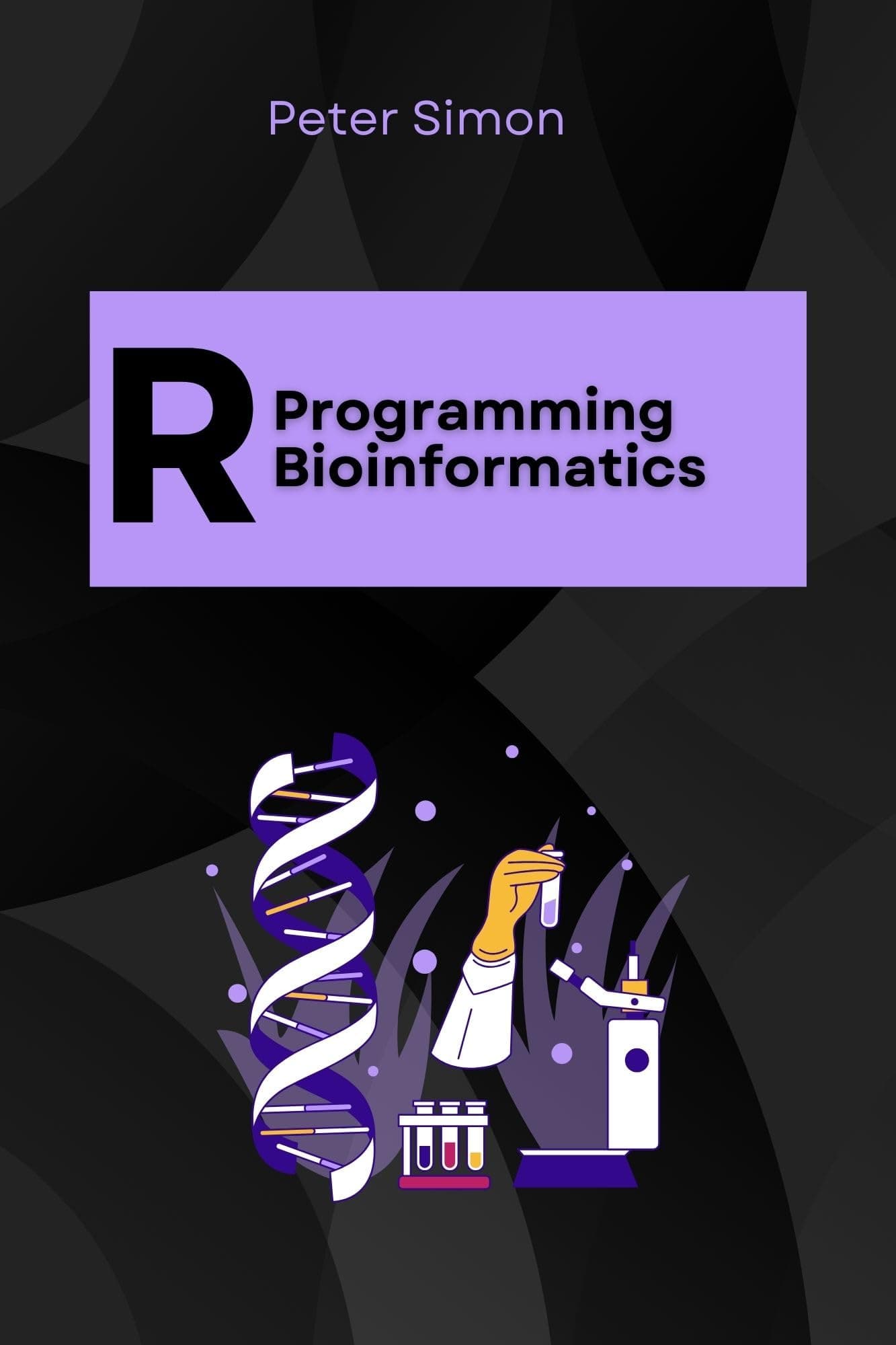 R Programming for Bioinformatics: Analysis of Genomic and Biological Data (R Programming Language)